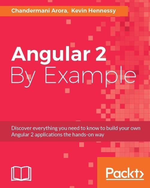 Angular 2 By Example Chandermani Arora Kevin Hennessy Arora