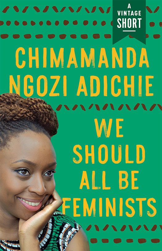 We Should All Be Feminists Chimamanda Ngozi Adichie