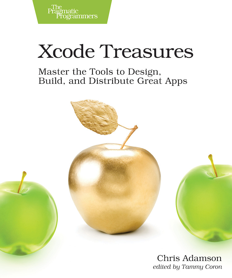 Xcode Treasures Master The Tools To Design Build And Distribute Great Apps 1st Edition Chris Adamson Adamson