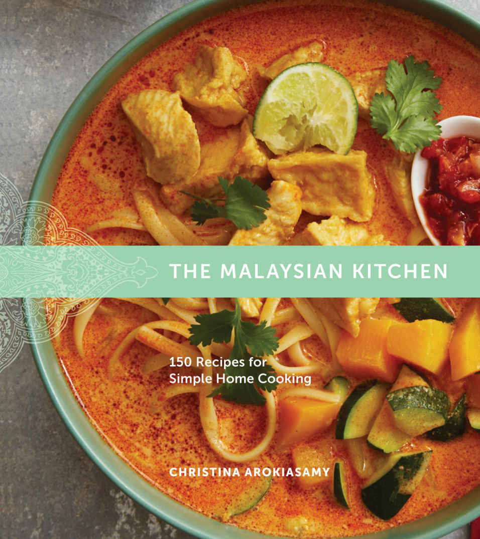 The Malaysian Kitchen 150 Recipes For Simple Home Cooking Arokiasamy