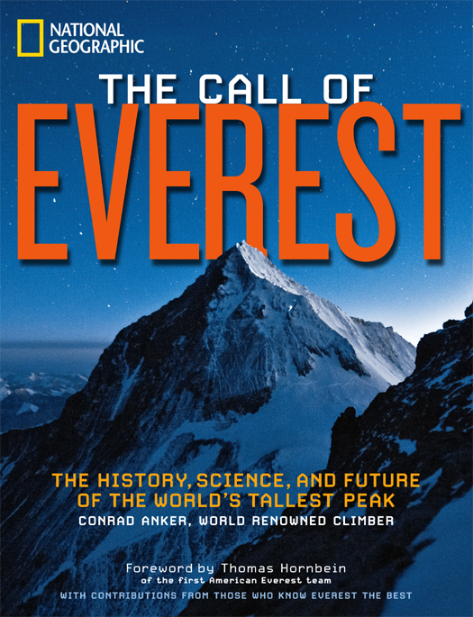 The Call Of Everest The History Science And Future Of The Worlds Tallest Peak Conrad Anker