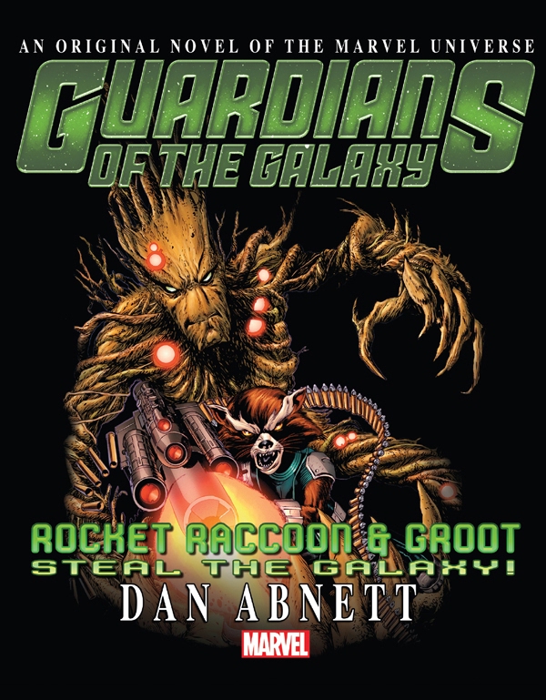 Guardians Of The Galaxy Rocket Raccoon Groot Steal The Galaxy Dan Abnett Abnett