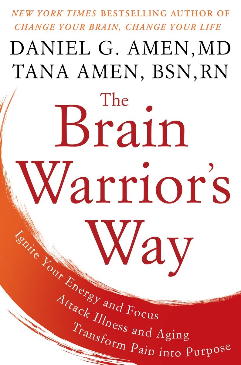 The Brain Warriors Way Daniel G Amen Amen Daniel G