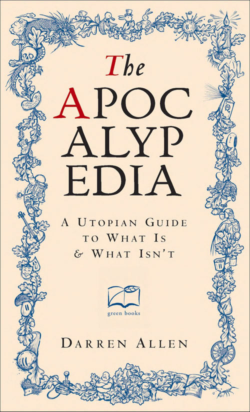Apocalypedia A Utopian Guide To What Is And What Isnt Darren Allen Allen