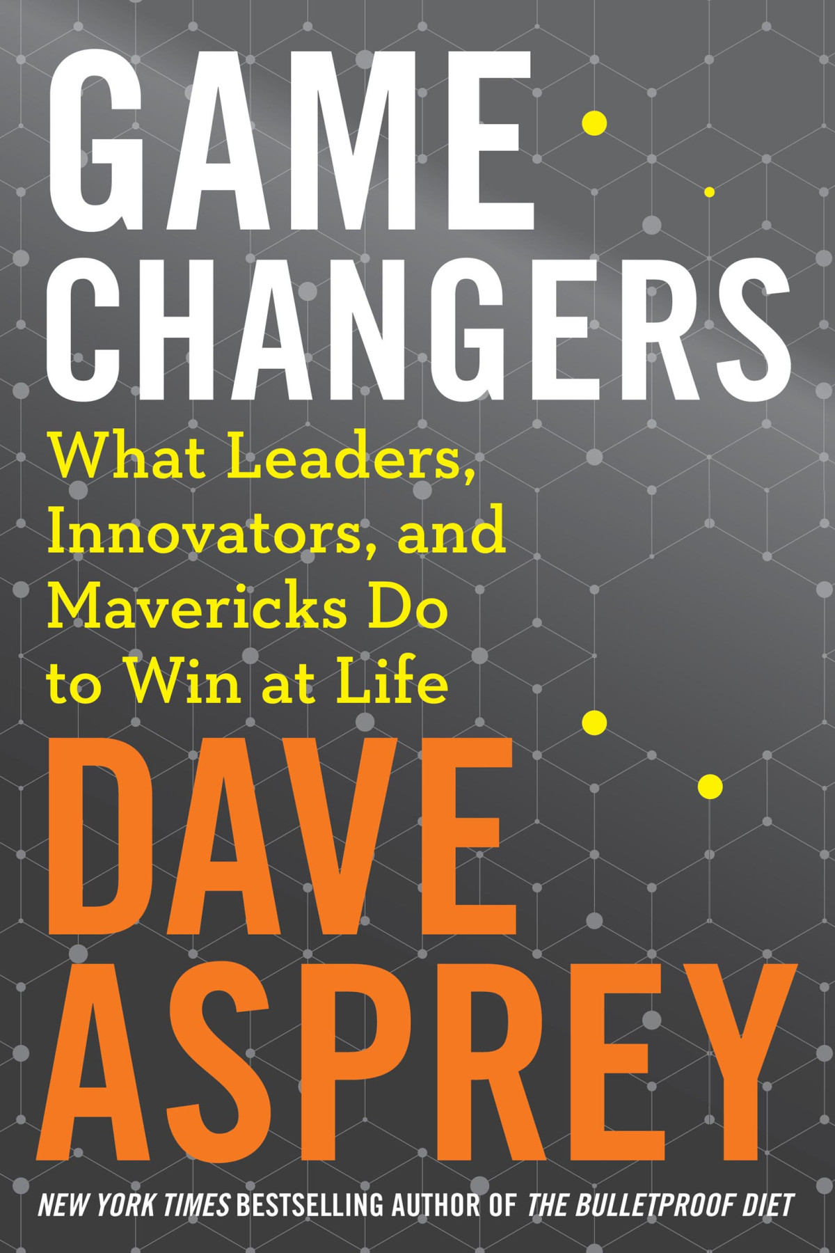 Game Changers Dave Asprey Asprey Dave