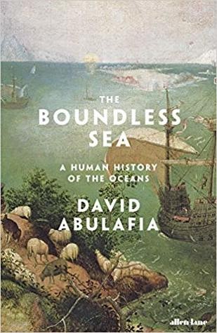 The Boundless Sea A Human History Of The Oceans David Abulafia Abulafia