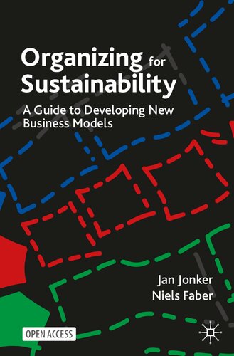Organizing For Sustainability A Guide To Developing New Business Models 1st Edition Jan Jonker
