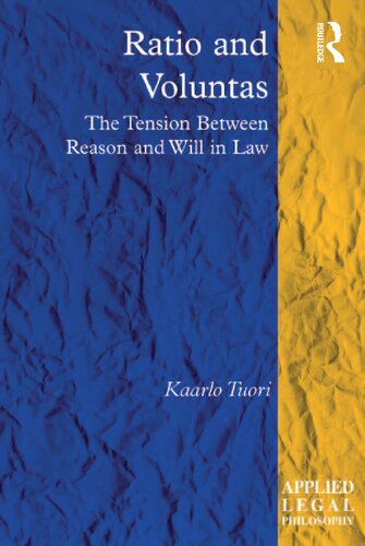 Ratio And Voluntas The Tension Between Reason And Will In Law 1st Edition Kaarlo Tuori