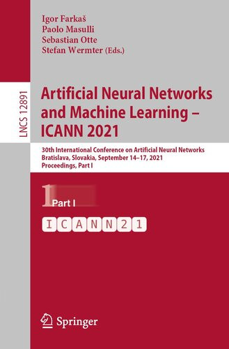 Artificial Neural Networks And Machine Learning Icann 2021 30th International Conference On Artificial Neural Networks Bratislava Slovakia I 1st Ed 2021 Igor Farka Editor