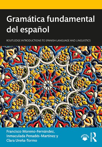Gramtica Fundamental Del Espaol Routledge Introductions To Spanish Language And Linguistics 1st Edition Francisco Morenofernndez