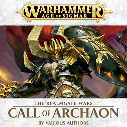 Call Of Archaon Age Of Sigmar Realmgate Wars Book 5 David Annandale David Guymer Guy Haley Rob Sanders Jonathan Keeble Black Library Annandale