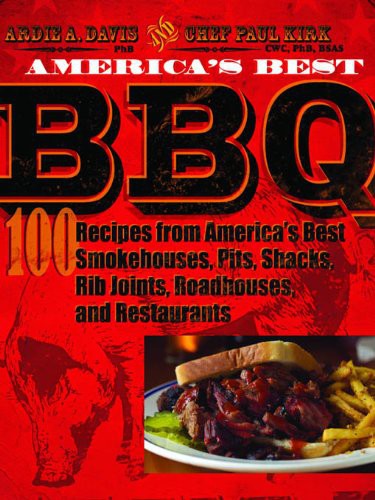 Americas Best Bbq 100 Recipes From Americas Best Smokehouses Pits Shacks Rib Joints Roadhouses And Restaurants Davis