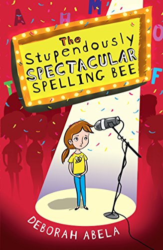 The Stupendously Spectacular Spelling Bee Deborah Abela Abela
