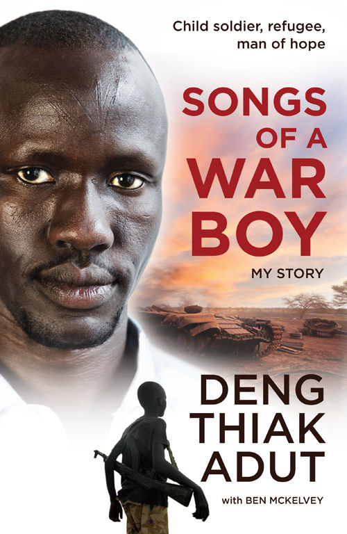 Songs Of A War Boy Deng Thiak Adut Ben Mckelvey Thiak Adut