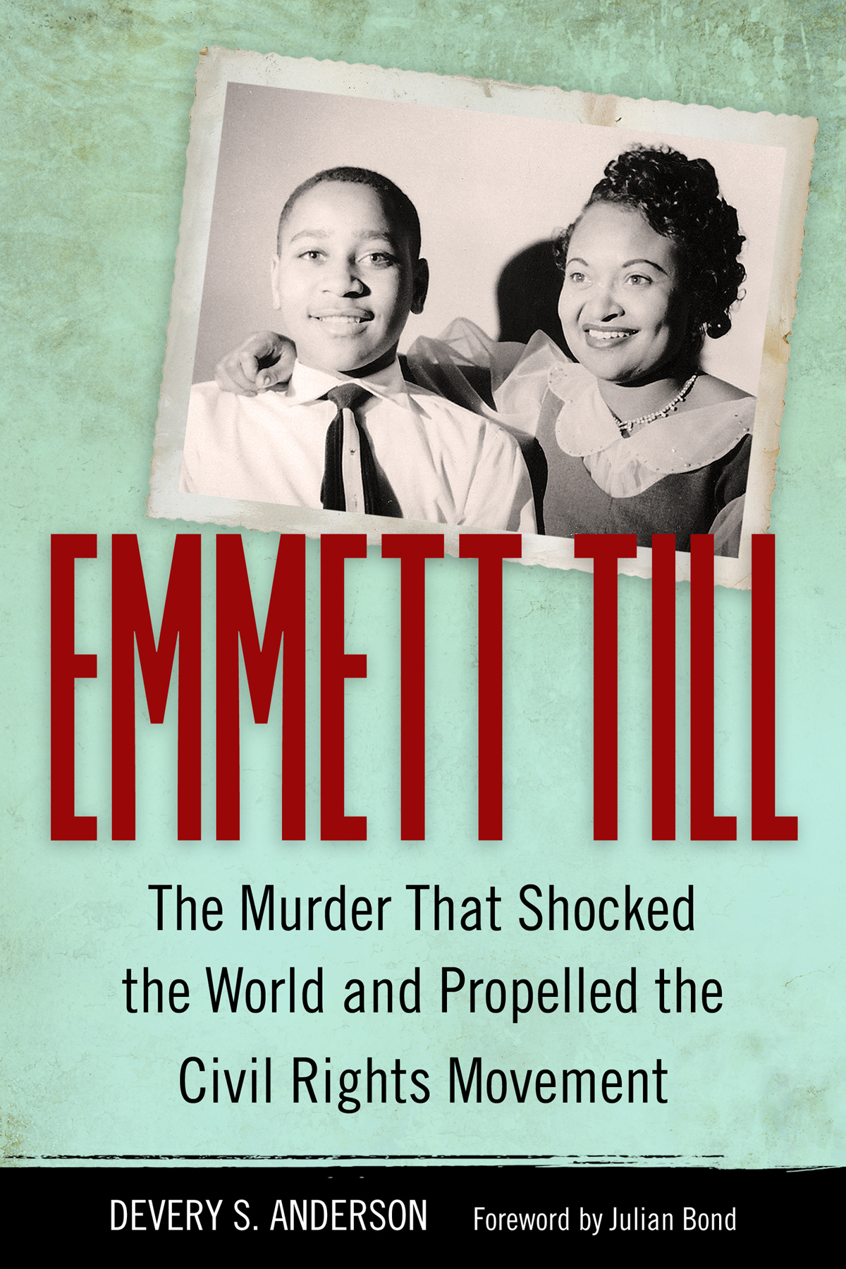 Emmett Till Emmett Till The Murder That Shocked The World And Propelled The Civil Rights Movement 1st Edition Devery S Anderson