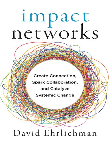 Impact Networks Create Connection Spark Collaboration And Catalyze Systemic Change David Ehrlichman
