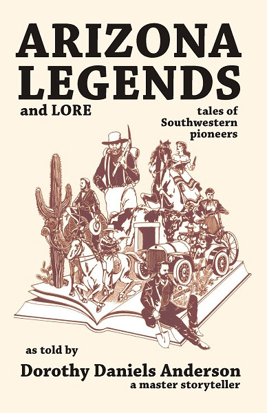Arizona Legends And Lore Dorothy Daniels Anderson Anderson Dorothy Daniels