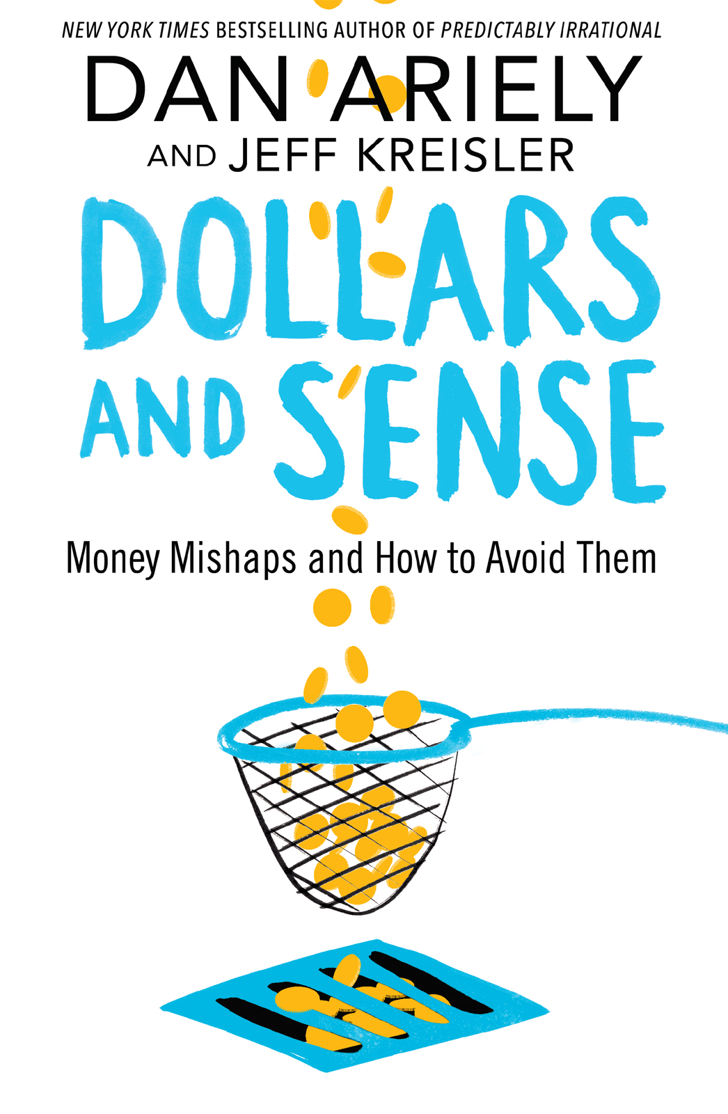 Dollars And Sense How We Misthink Money And How To Spend Smarter Dr Dan Ariely Jeff Kreisler Ariely