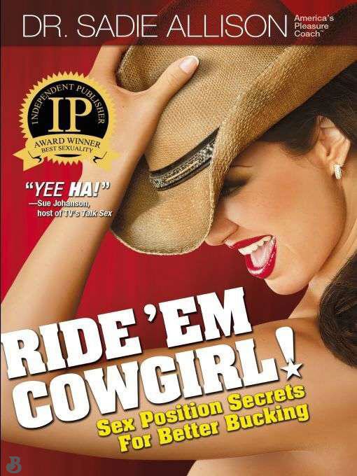 Ride Em Cowgirl Sex Position Secrets For Better Bucking Dr Allison Sadie