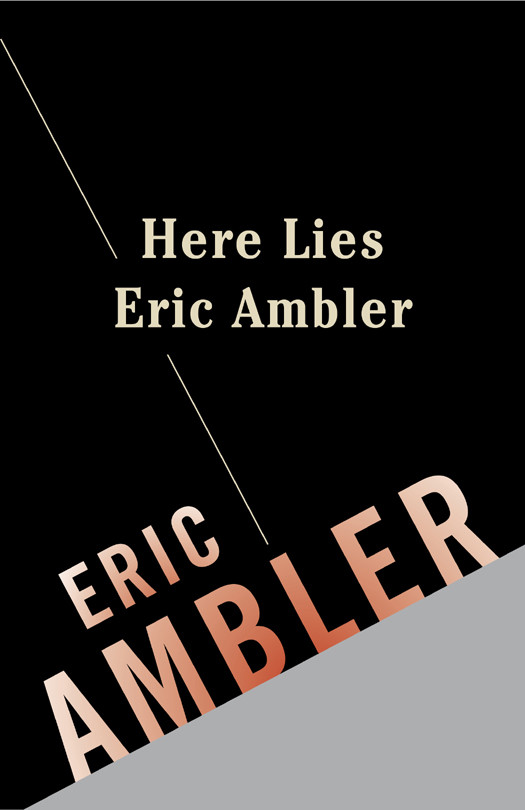 Here Lies Eric Ambler Ambler Eric