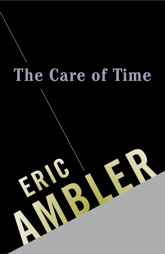 The Care Of Time Eric Ambler Ambler Eric