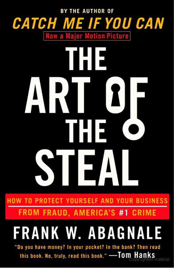 The Art Of The Steal How To Protect Yourself And Your Business From Fraud Americas 1 Crime Frank W Abagnale Abagnale