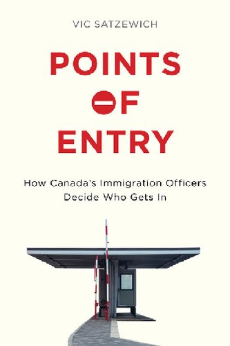 Points Of Entry How Canadas Immigration Officers Decide Who Gets In Vic Satzewich