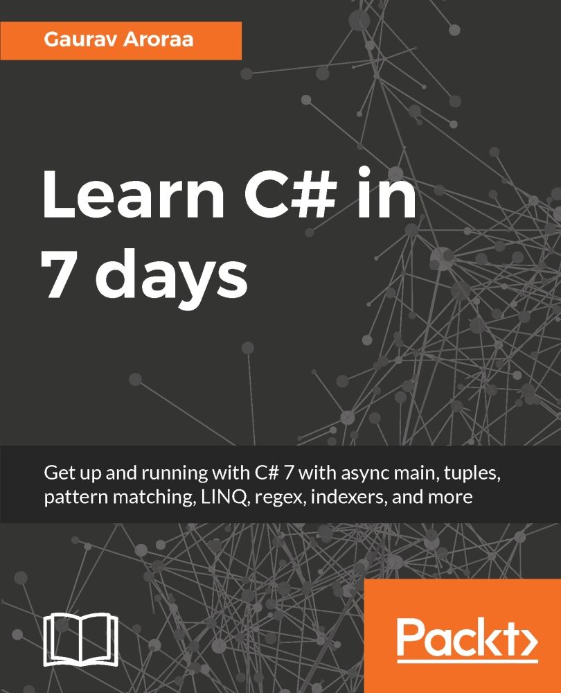 Learn C In 7 Days Get Up And Running With C 7 With Async Main Tuples Pattern Matching Linq Regex Indexers And More Gaurav Aroraa Aroraa