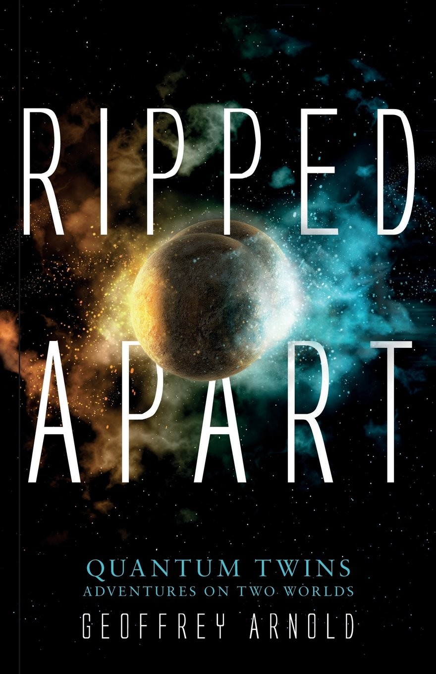 Ripped Apart Quantum Twins Adventures On Two Worlds Geoffrey Arnold Arnold