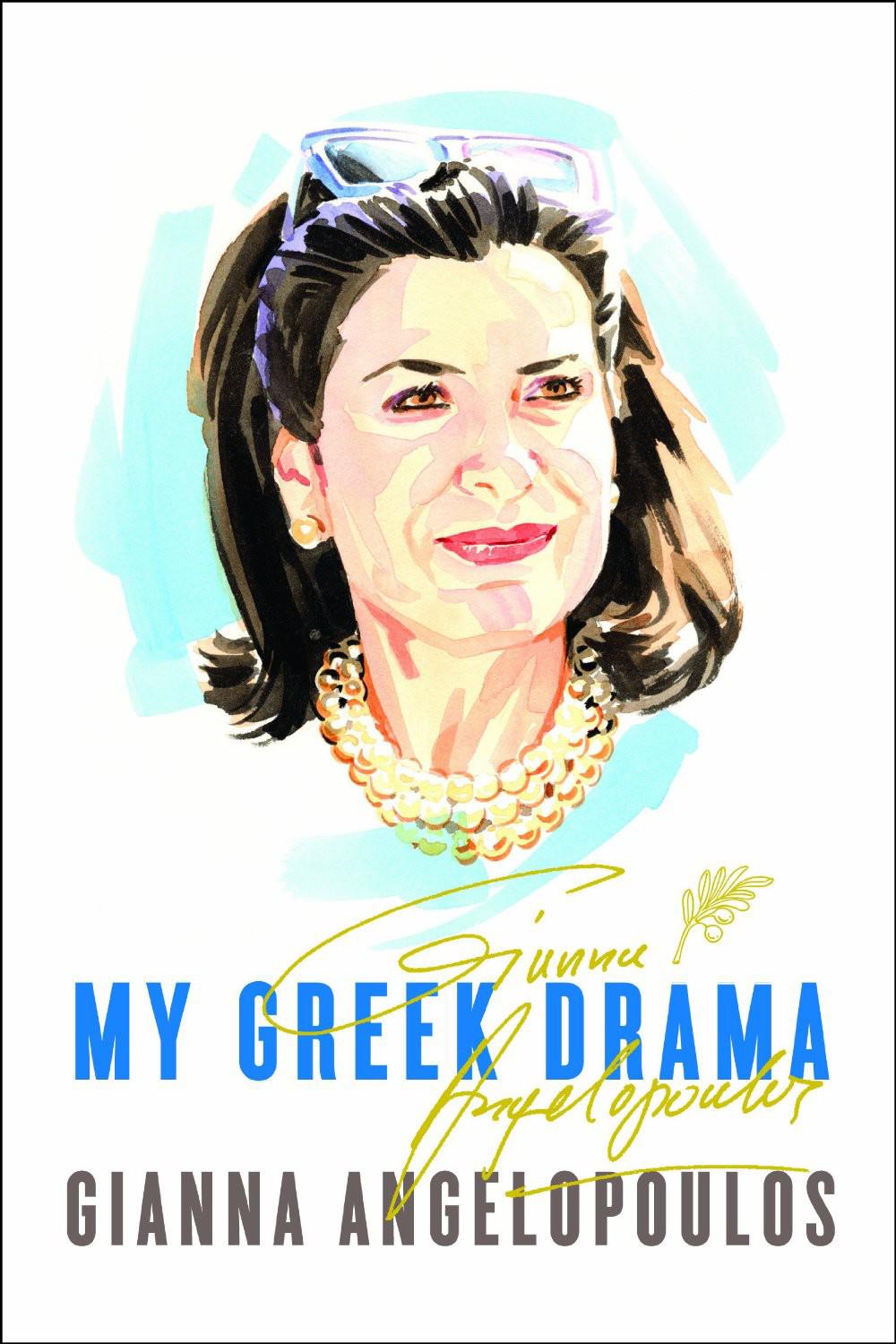 My Greek Drama Life Love And One Womans Olympic Effort To Bring Glory To Her Country Gianna Angelopoulos Angelopoulos