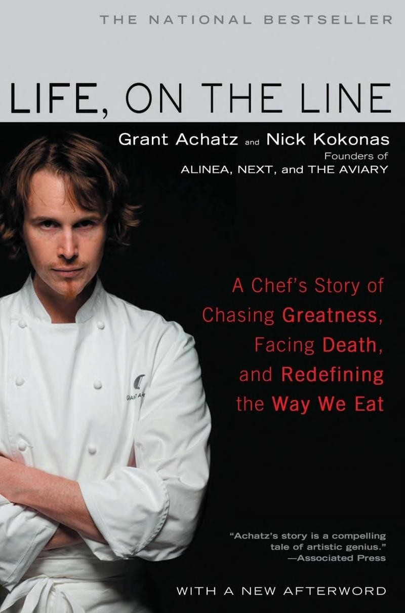 Life On The Line A Chefs Story Of Chasing Greatness Facing Death And Redefining The Way We Eat Grant Achatz Nick Kokonas Achatz