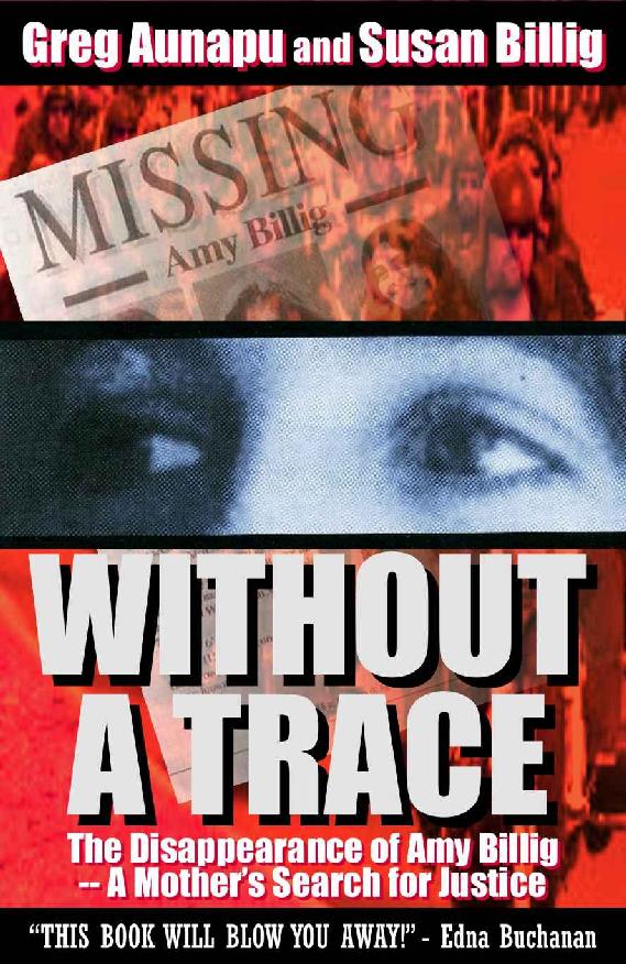 Without A Trace The Disappearance Of Amy Billiga Mothers Search For Justice Greg Aunapu Susan Billig Aunapu
