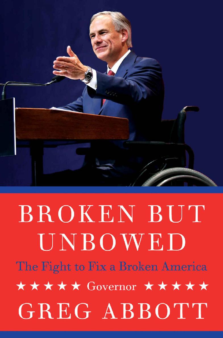 Broken But Unbowed Greg Abbott Abbott Greg