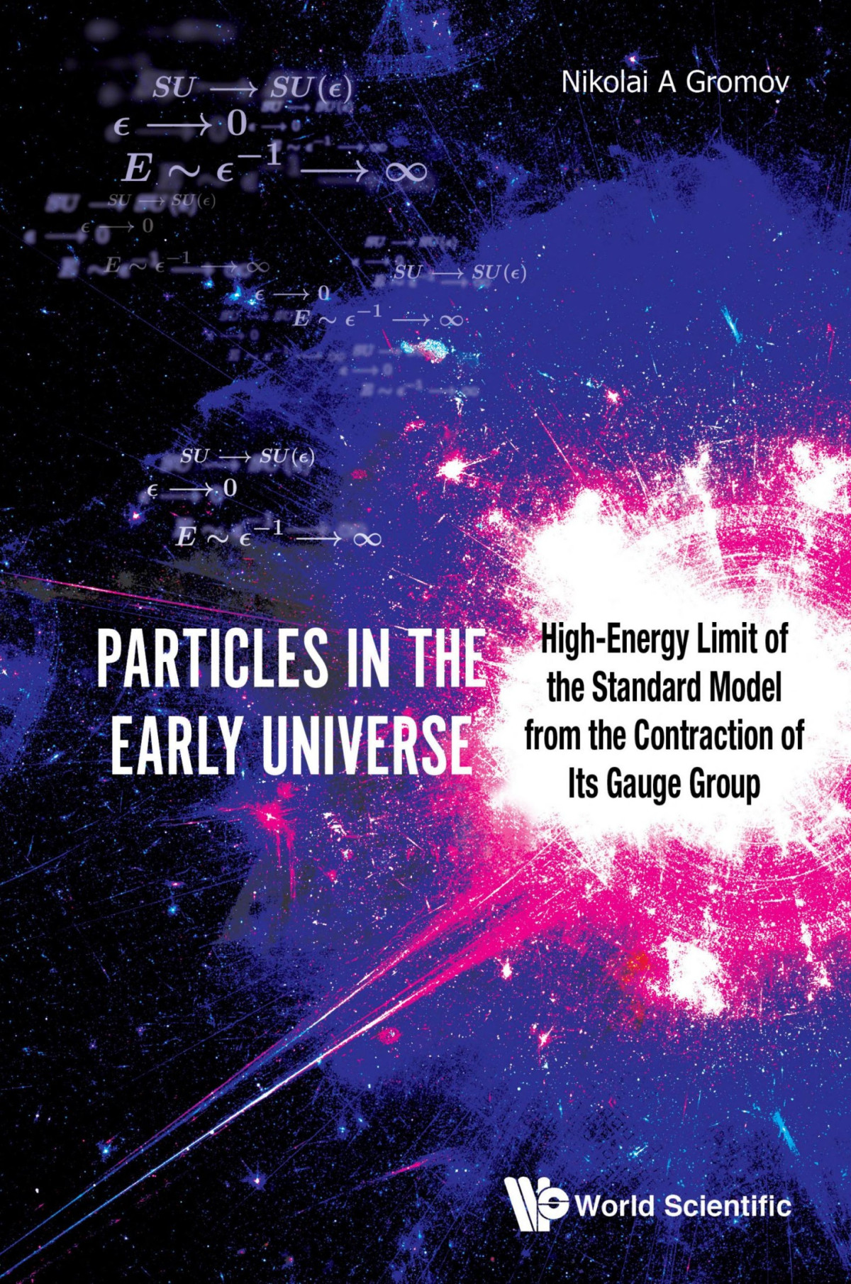 Particles In The Early Universe Highenergy Limit Of The Standard Model From The Contraction Of Its Gauge Group Gromov Nikolai A A