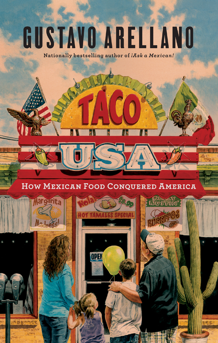 Taco Usa How Mexican Food Conquered America Gustavo Arellano