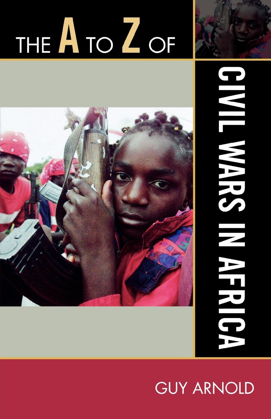 The A To Z Of Civil Wars In Africa Guy Arnold Arnold Guy