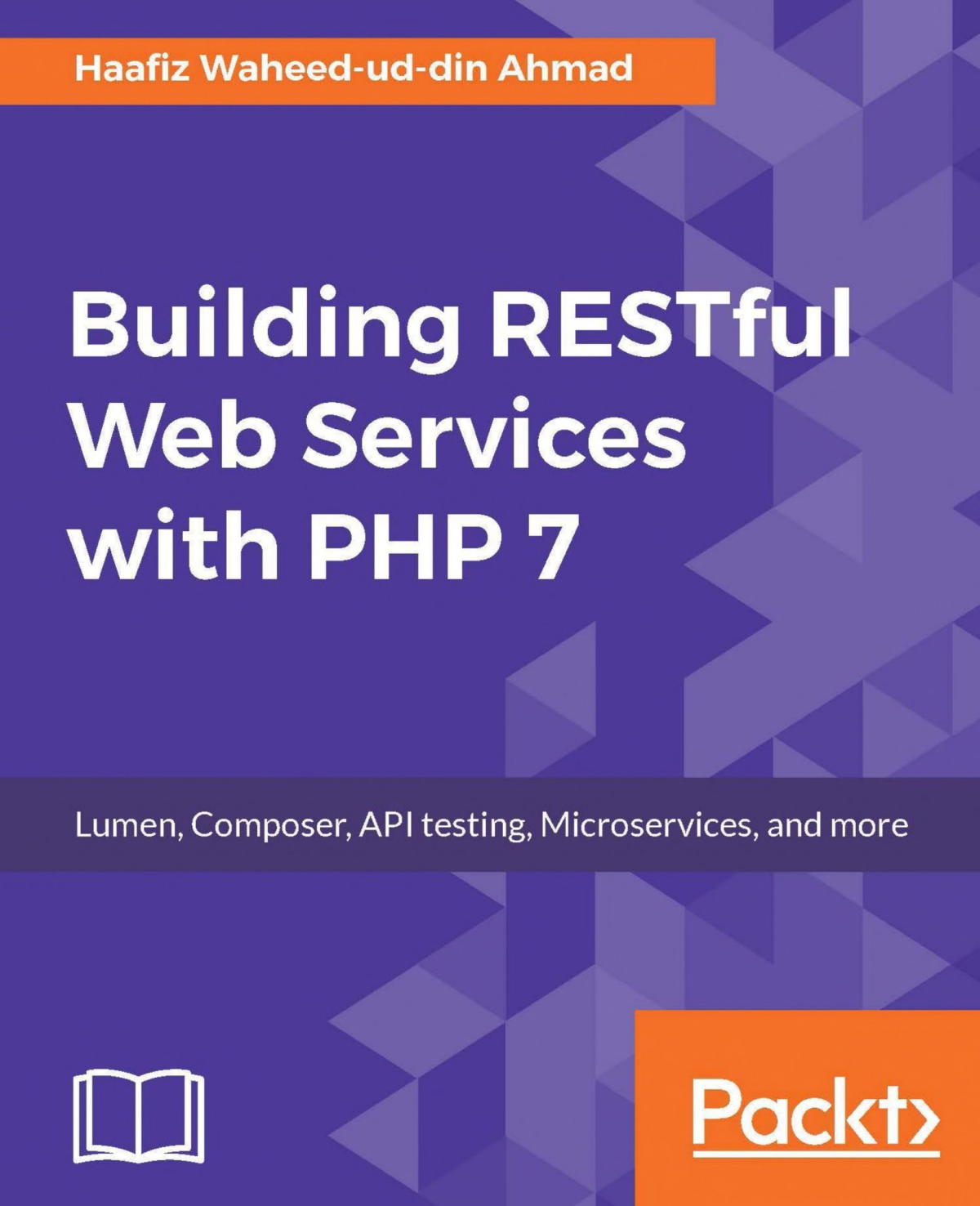 Building Restful Web Services With Php 7 Haafiz Waheeduddin Ahmad Ahmad