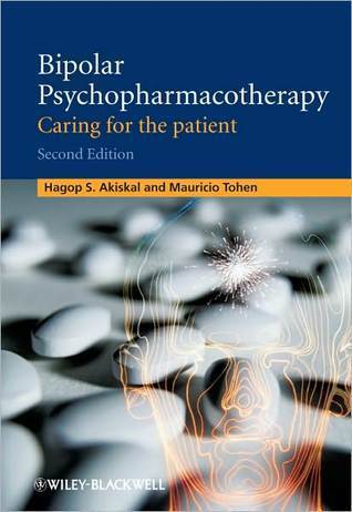 Bipolar Psychopharmacotherapy Caring For The Patient Hagop S Akiskal Akiskal