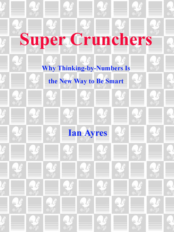 Super Crunchers Why Thinkingbynumbers Is The New Way To Be Smart Ian Ayres Ayres