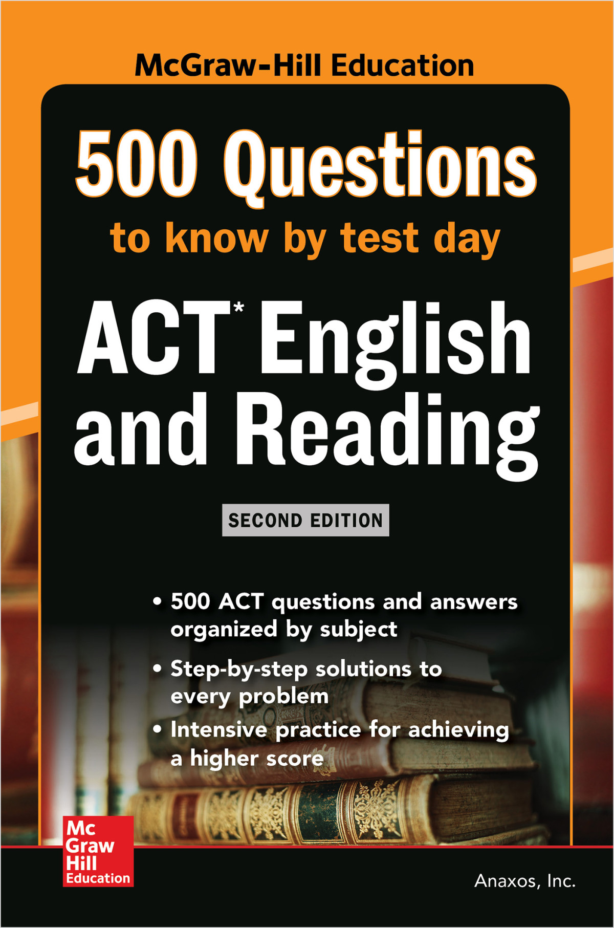 500 Act English And Reading Questions To Know By Test Day Second Edition Inc Anaxos Inc Anaxos