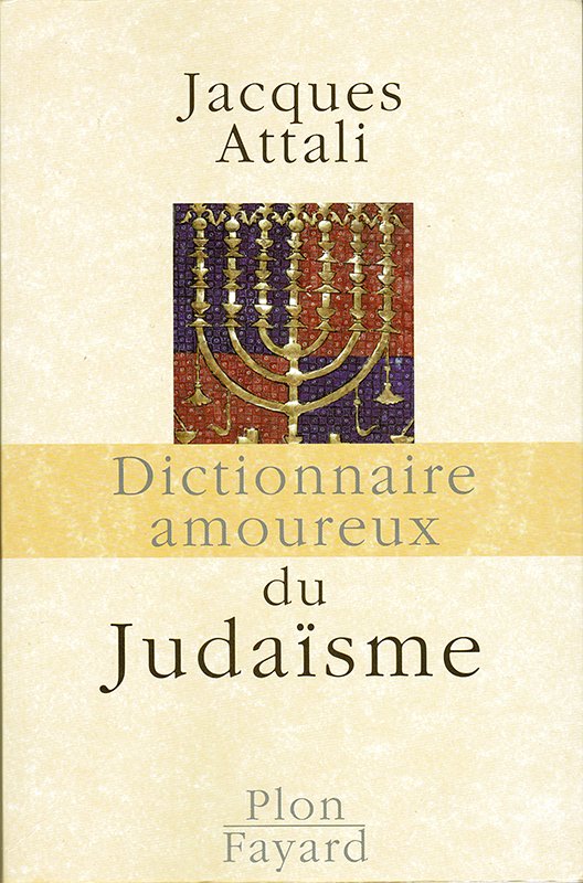 Dictionnaire Amoureux Du Judasme Attali Jacques Attali Jacques