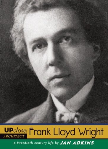 Up Close Frank Lloyd Wright A Twentiethcentury Life 1st Edition Jan Adkins