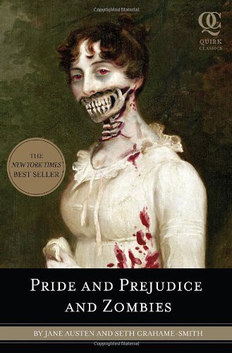 Pride And Prejudice And Zombies The Classic Regency Romancenow With Ultraviolent Zombie Mayhem Quirk Classics By Jane Austen 2009 Paperback Jane Austen Austen