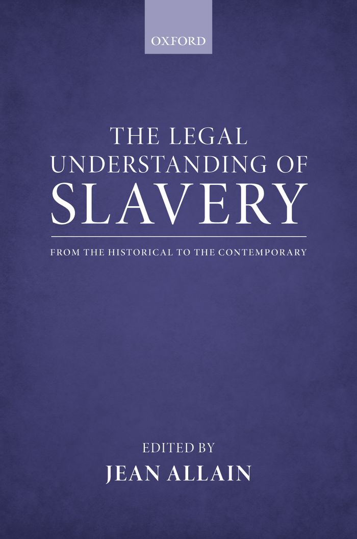 The Legal Understanding Of Slavery Jean Allain Allain Jean