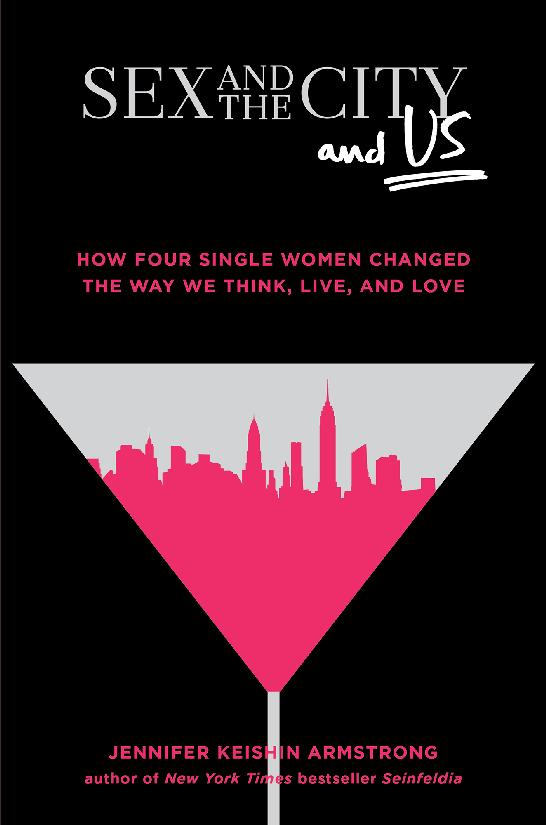 Sex And The City And Us Jennifer Keishin Armstrong Jennifer Keishin Armstrong