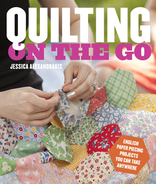 Quilting On The Go Jessica Alexandrakis Alexandrakis Jessica