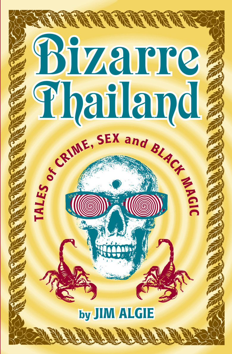 Bizarre Thailand Tales Of Crime Sexand Black Magic Jim Algie Algie