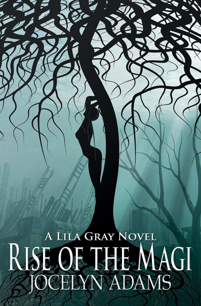 Rise Of The Magi A Lila Gray Novel Volume 3 Jocelyn Adams Adams