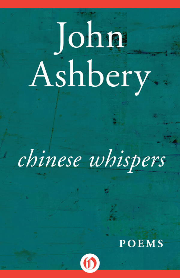 Chinese Whispers Poems Ashbery John Ashbery John