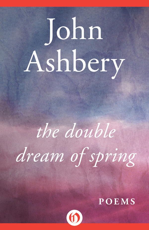 The Double Dream Of Spring John Ashbery Ashbery John